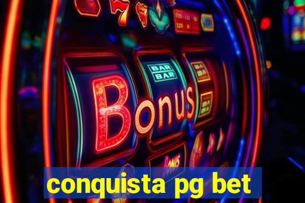 conquista pg bet